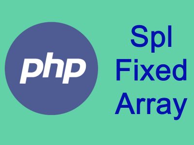 PHP Spl Data Structures SplFixedArray