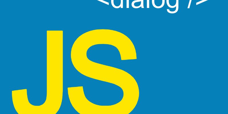 Displaying Dialogs and Modals With The Native HTML Dialog Element